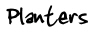 Planters